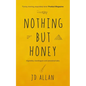 Nothing but Honey: Vignettes, travelogues and anecdotal tales - Paperback