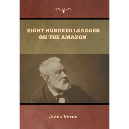 Eight Hundred Leagues on the Amazon Jules Verne - Hardcover