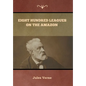 Eight Hundred Leagues on the Amazon Jules Verne - Hardcover