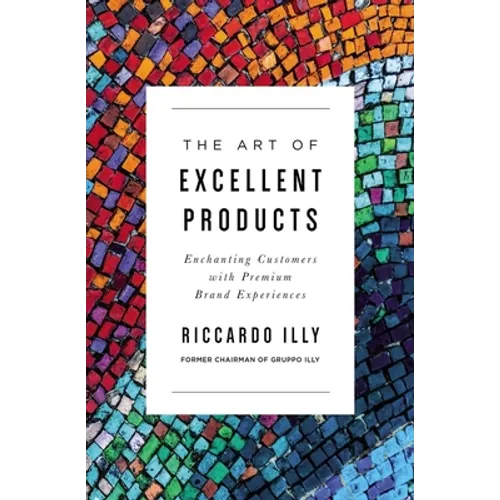 The Art of Excellent Products: Enchanting Customers with Premium Brand Experiences - Paperback
