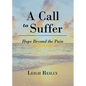 A Call to Suffer: Hope Beyond the Pain - Paperback