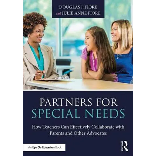 Partners for Special Needs: How Teachers Can Effectively Collaborate with Parents and Other Advocates - Paperback