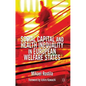 Social Capital and Health Inequality in European Welfare States - Hardcover