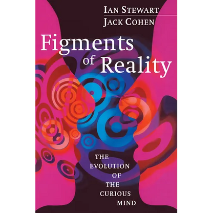 Figments of Reality: The Evolution of the Curious Mind - Paperback
