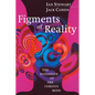 Figments of Reality: The Evolution of the Curious Mind - Paperback