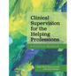 Clinical Supervision for the Helping Professions: A Practical Workbook - Hardcover