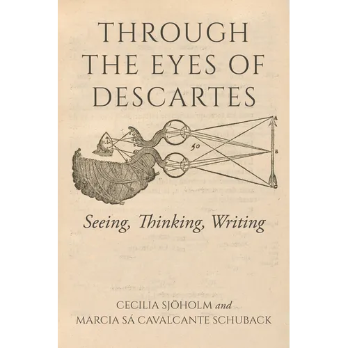 Through the Eyes of Descartes: Seeing, Thinking, Writing - Paperback