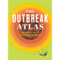 The Outbreak Atlas - Hardcover