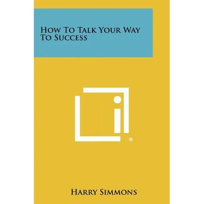 How To Talk Your Way To Success - Paperback