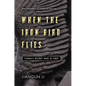 When the Iron Bird Flies: China's Secret War in Tibet - Hardcover