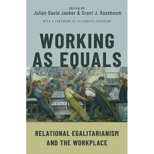 Working as Equals: Relational Egalitarianism and the Workplace - Paperback