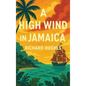 A High Wind in Jamaica: A Novel of Childhood and Moral Disorder - Hardcover