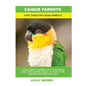 Caique Parrots: Caique Parrots General Info, Purchasing, Care, Cost, Keeping, Health, Supplies, Food, Breeding and More Included! A Pe - Paperback