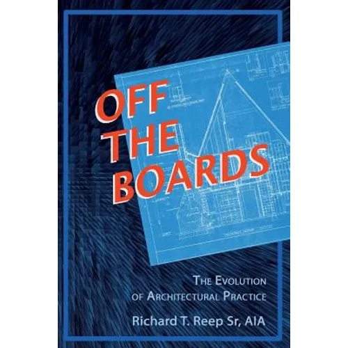 Off the Boards:: The Evolution of Architectural Practice - Paperback