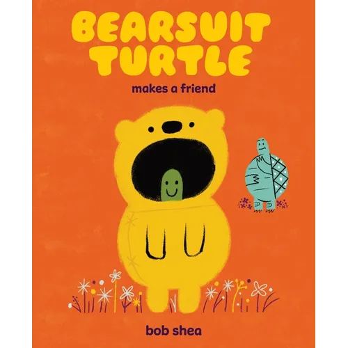 Bearsuit Turtle Makes a Friend: A Picture Book - Hardcover