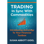 Trading In Sync With Commodities: Introducing Astrology To Your Financial Toolbox - Paperback