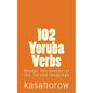 102 Yoruba Verbs: Master the tenses of the Yoruba language - Paperback