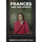 Frances and Her Ghosts: A Semi-Autobiographical Novel - Paperback