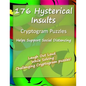 176 Hysterical Insults Cryptogram Puzzles: Cryptograms to Keep You Sharp and Laughing - for Adults (Large Print) - Paperback