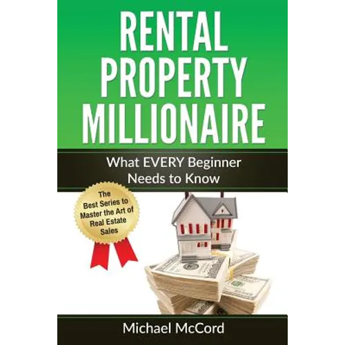 Rental Property Millionaire: Comprehensive Beginner's Guide for Newbies - Paperback