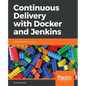 Continuous Delivery with Docker and Jenkins: Delivering software at scale - Paperback