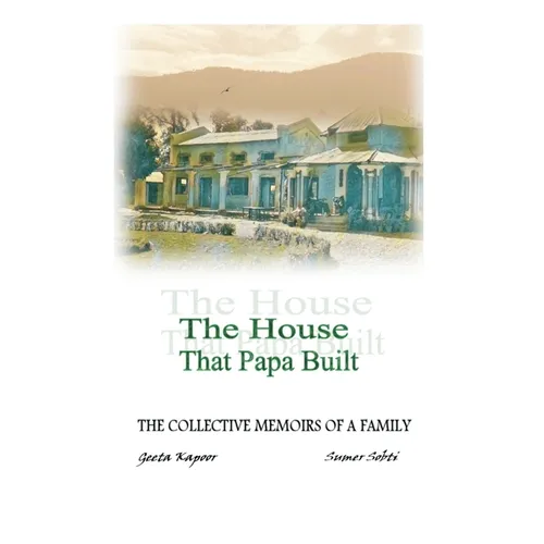The House That Papa Built: The Collective Memoirs of a Family - Hardcover
