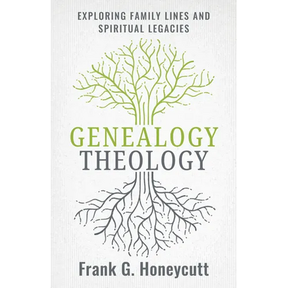 Genealogy Theology: Exploring Family Lines and Spiritual Legacies - Paperback