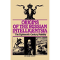 Origins of the Russian Intelligentsia: The Eighteenth-Century Nobility - Paperback