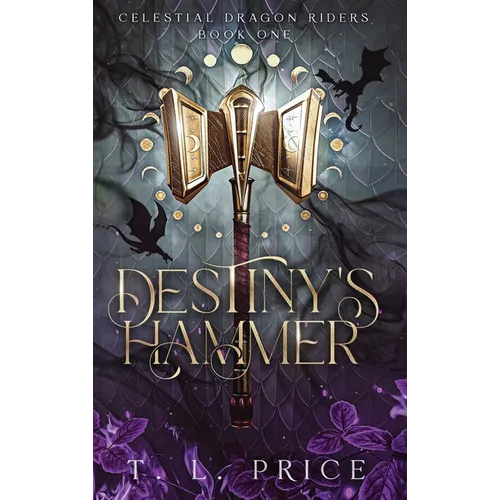 Destiny's Hammer: Celestial Dragon Riders (Book One) - Hardcover