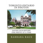 Toronto Ontario in Photos: Saving Our History One Photo at a Time - Paperback
