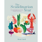 The Scandinavian Year: Food and Thoughts from Sweden, Denmark and Norway - Hardcover
