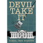 Devil Take It - Hardcover