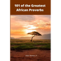 101 of the Greatest African Proverbs: Words of Wisdom and Greatness from Africa - Paperback