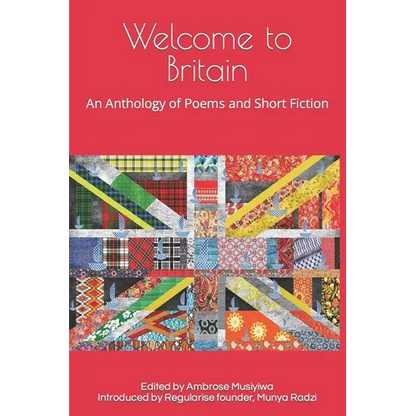 Welcome to Britain: An Anthology of Poems and Short Fiction - Paperback