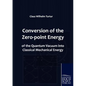Conversion of the Zero-point Energy of the Quantum Vacuum into Classical Mechanical Energy - Paperback
