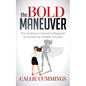 The Bold Maneuver: The Ambitious Woman's Playbook for Achieving Greater Success - Paperback