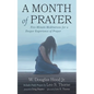 A Month of Prayer: Five-Minute Meditations for a Deeper Experience of Prayer - Hardcover