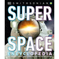 Super Space Encyclopedia: The Furthest, Largest, Most Spectacular Features of Our Universe - Hardcover