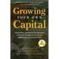 Growing Your Own Capital: Control How You Finance the Operation, Create the Ultimate Line of Credit, and Keep the Farm in the Family - Paperback