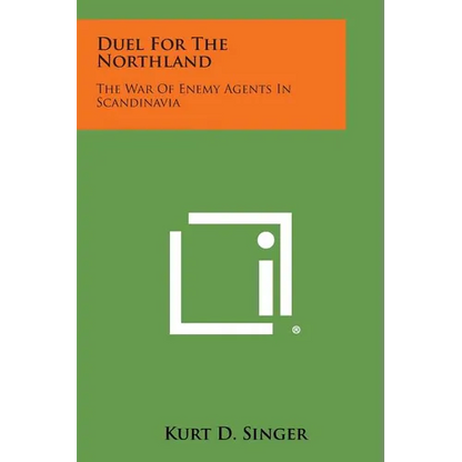 Duel for the Northland: The War of Enemy Agents in Scandinavia - Paperback