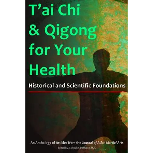 T'ai Chi & Qigong for Your Health: Historical and Scientific Foundations - Paperback