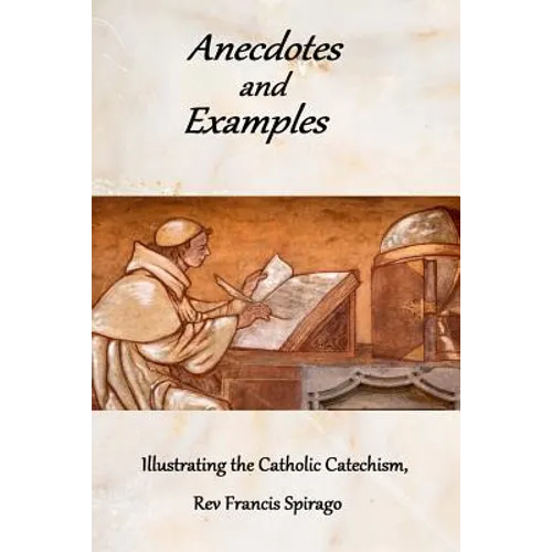 Anecdotes and Examples Illustrating the Catholic Catechism - Paperback