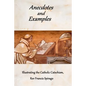 Anecdotes and Examples Illustrating the Catholic Catechism - Paperback