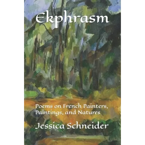 Ekphrasm: Poems on French Painters, Paintings, and Natures - Paperback