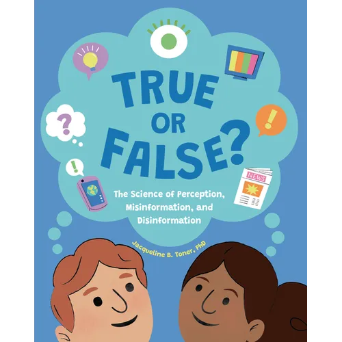 True or False?: The Science of Perception, Misinformation, and Disinformation - Hardcover