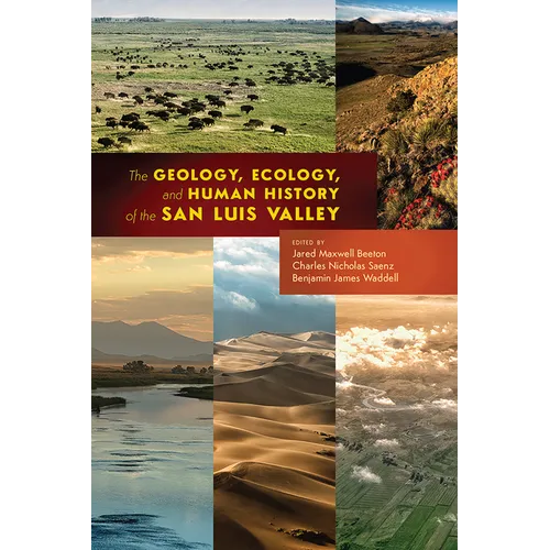 The Geology, Ecology, and Human History of the San Luis Valley - Paperback