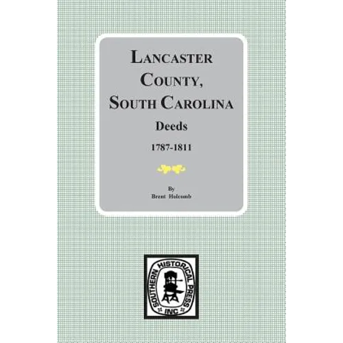 Lancaster County, South Carolina Deeds, 1787-1811 - Paperback