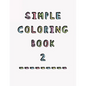 Simple Coloring Book: 2nd Edition Dementia & Alzheimers Colouring Booklet Calming Anti-Stress and memory loss activity pad for the elderly - Paperback