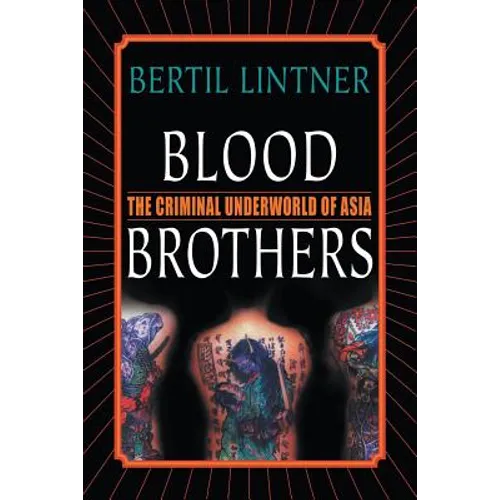 Blood Brothers: The Criminal Underworld of Asia - Paperback