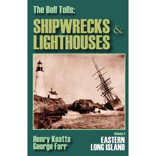 The Bell Tolls: Shipwrecks & Lighthouses: Eastern Long Island Volume 2 - Paperback
